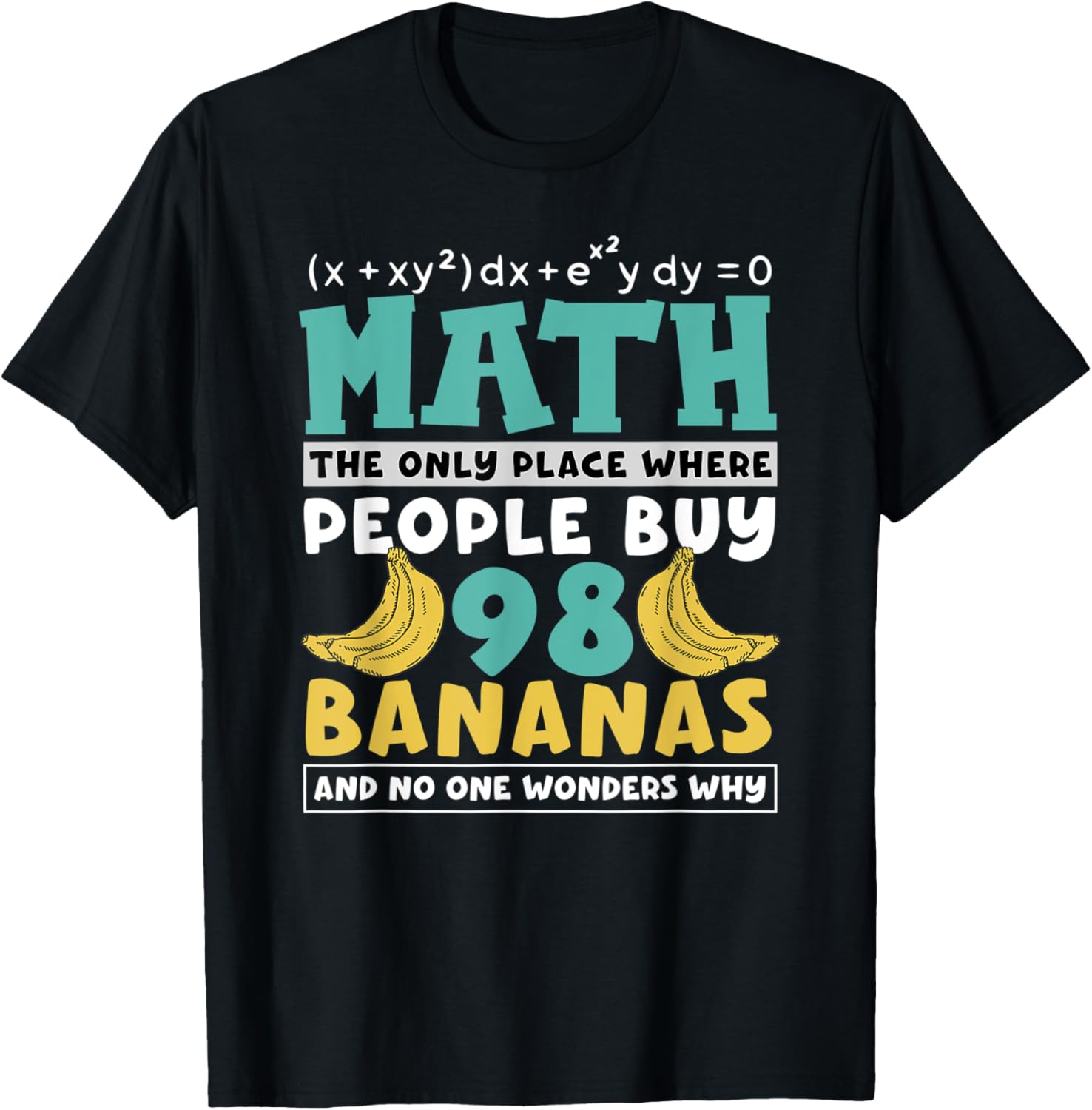 Math The Only Place Where People Buy 98 Bananas Math Teacher T-Shirt for Men Women Kids T-Shirt | Premium Quality | Customer Favorite