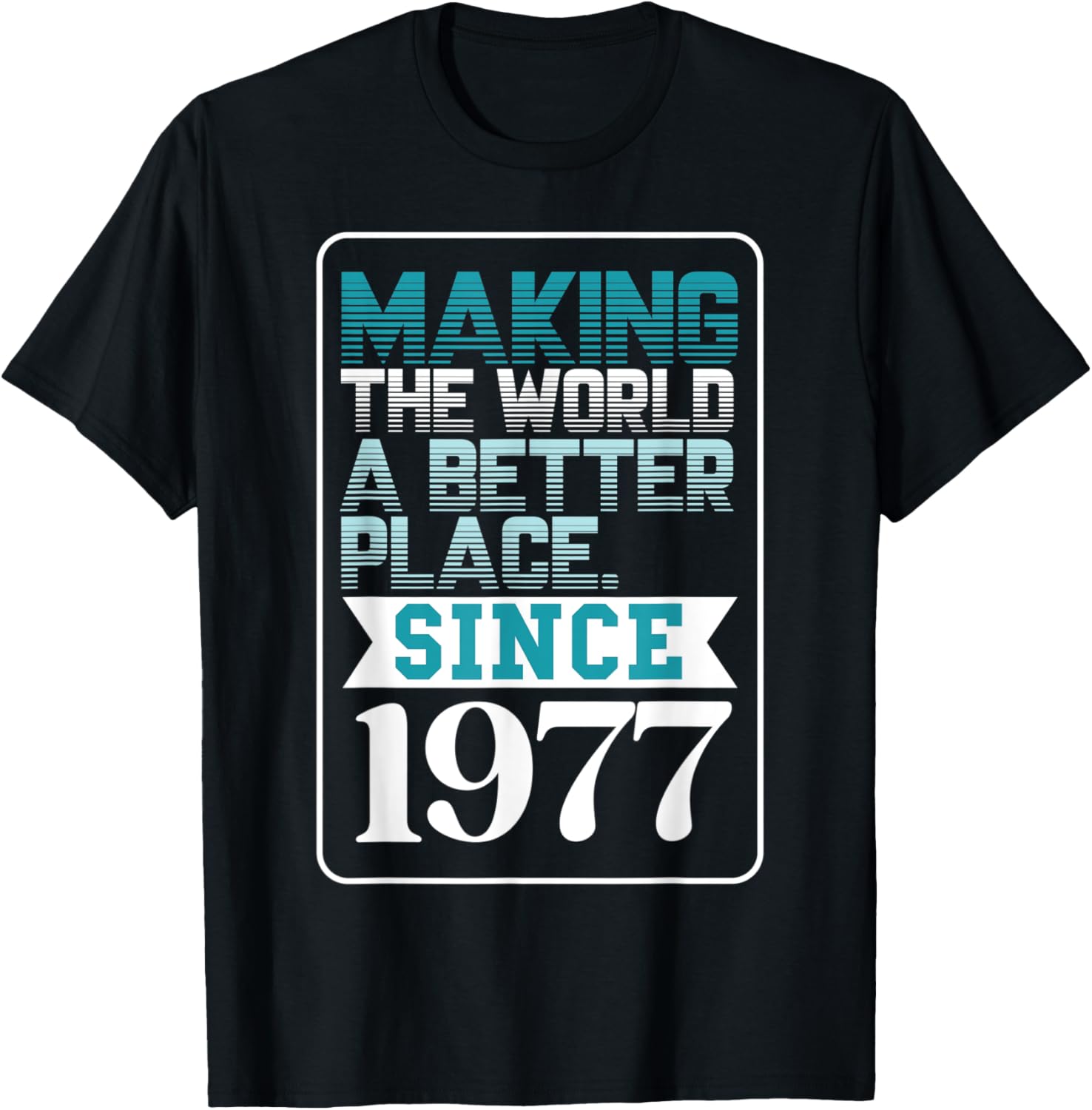 Making the world a better place since 1977 Apparel | Premium Quality | High CTR Boost
