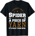 I Saw Spider It Was Just a Piece of Yarn It's Dead Yarn Now Yarn Supply | High Search Volume | Perfect for Crafters