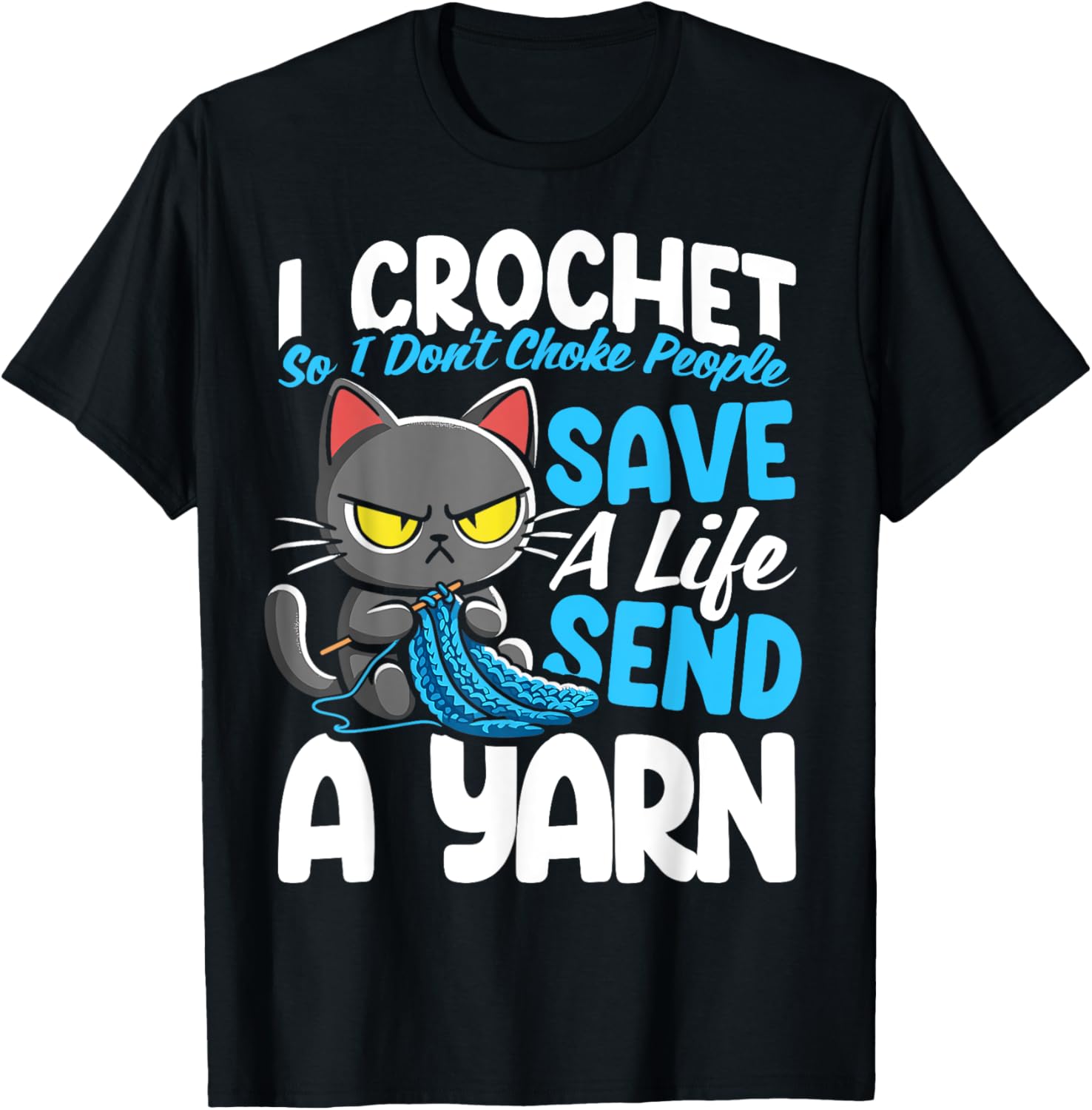 I Crochet So I Don't Choke People Save A Life Send Yarn Cat Yarn Supply | High Search Volume | Customer Favorite