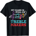 My class is full of treble makers Back2School Music teacher T-Shirt for Men Women Girls Kids T-Shirt | Trending 2025 | A...