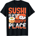 Japanese Food Sushi Lover - Sushi Is My Happy Place Apparel | Top Conversion Title | Perfect Gift Choice
