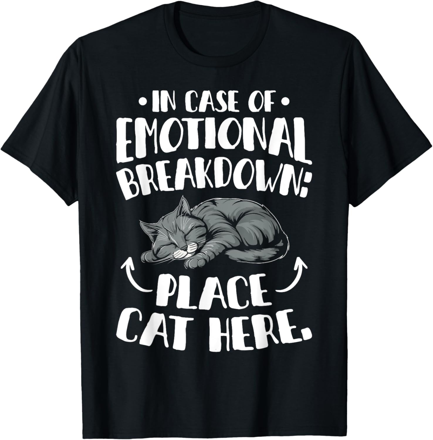 Cats Lover In Case Of Emotional Breakdown Place Cat Here T-Shirt for Men Women Kids T-Shirt | High Search Volume | Aesthetic Casual Look