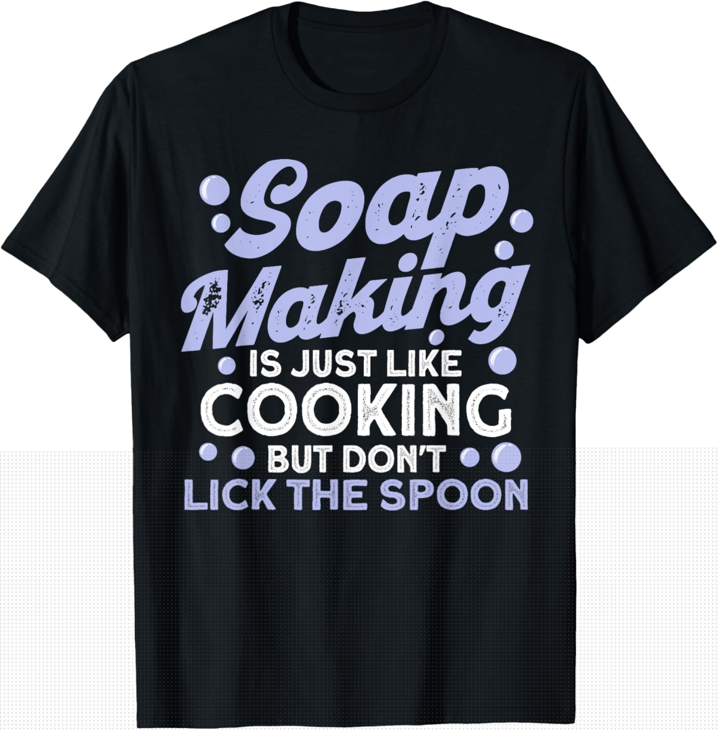 Soap Making Lovers Don't Lick The Spoon Soap Maker Apparel | Trending 2025 | Must-Have Style