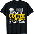 It's A Coffee & Editing Kinda Day Video Editor Filmmaker Apparel | Trending 2025 | Must-Have Style