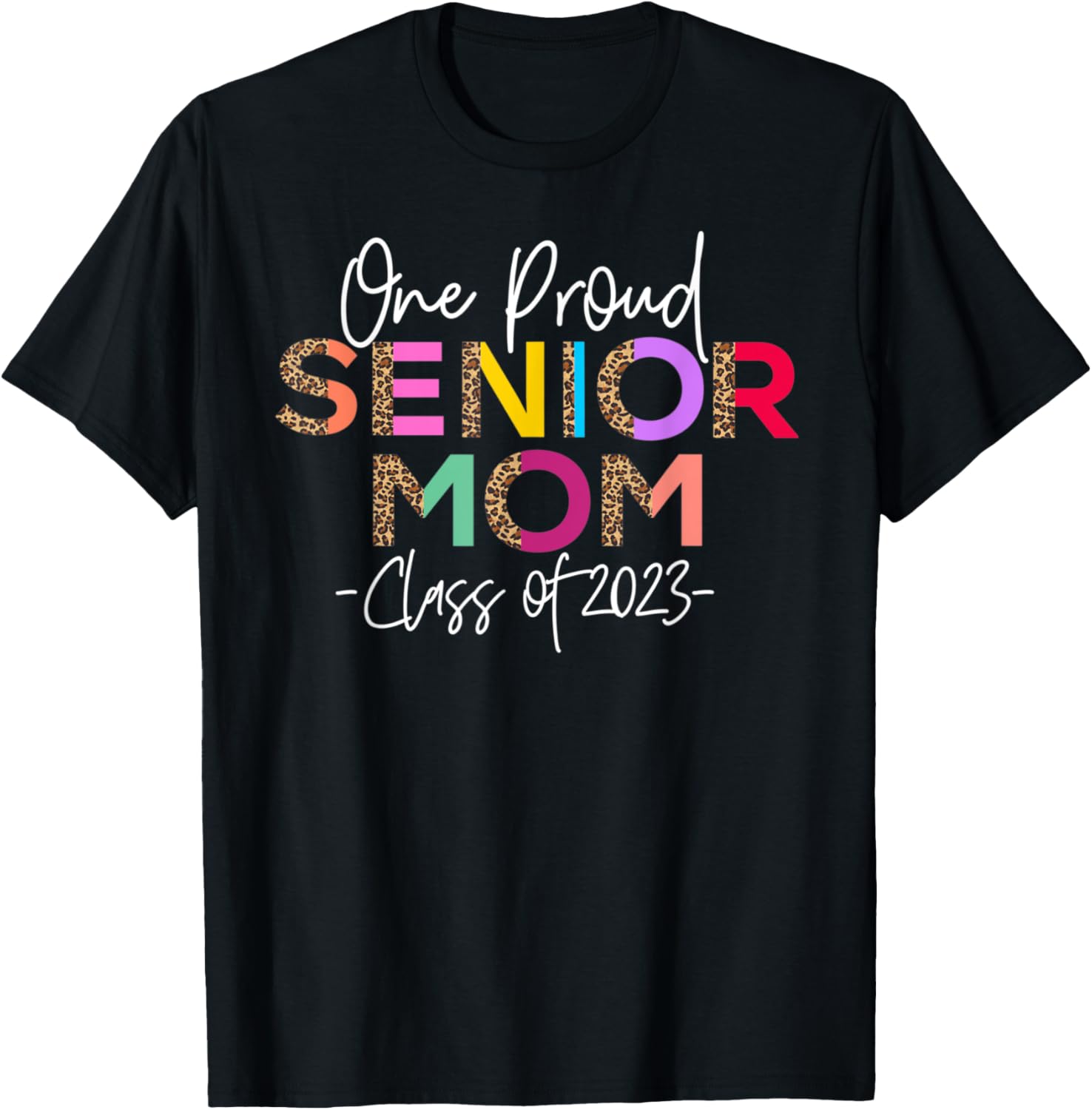 One Proud Senior Mom Class of 2023 23 Senior Mom Grad Gift Apparel Comfort Fit Everyday Wear