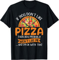 Funny Pizza Sayings Tee For Pizza Lovers Makers Or Bakers T-Shirt | Trending 2025 | Aesthetic Fit