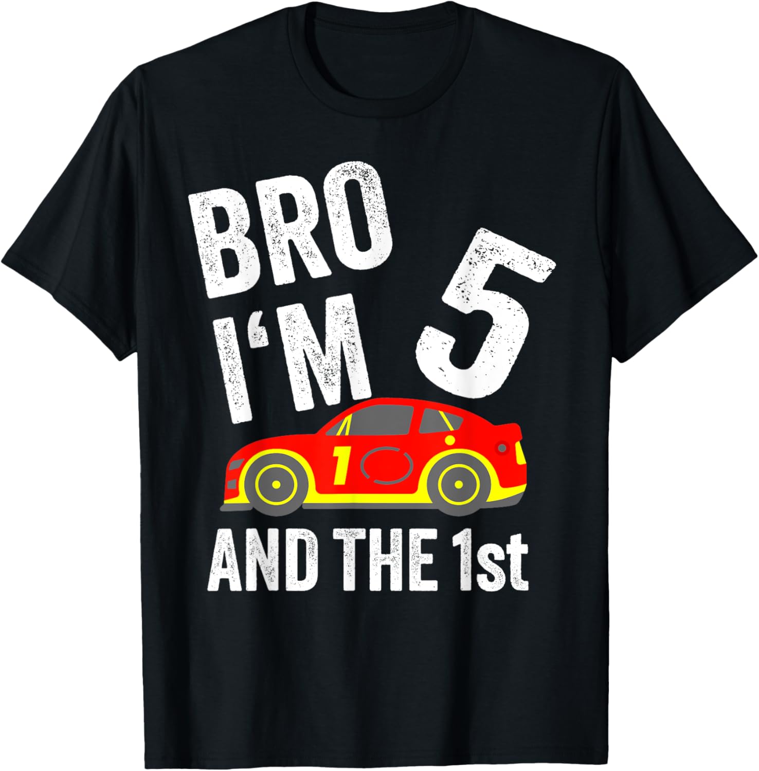 Bro I'm 5 and the 1st Place Racing Boy Birthday Apparel | Google Shopping Optimized | Top Rated Comfort