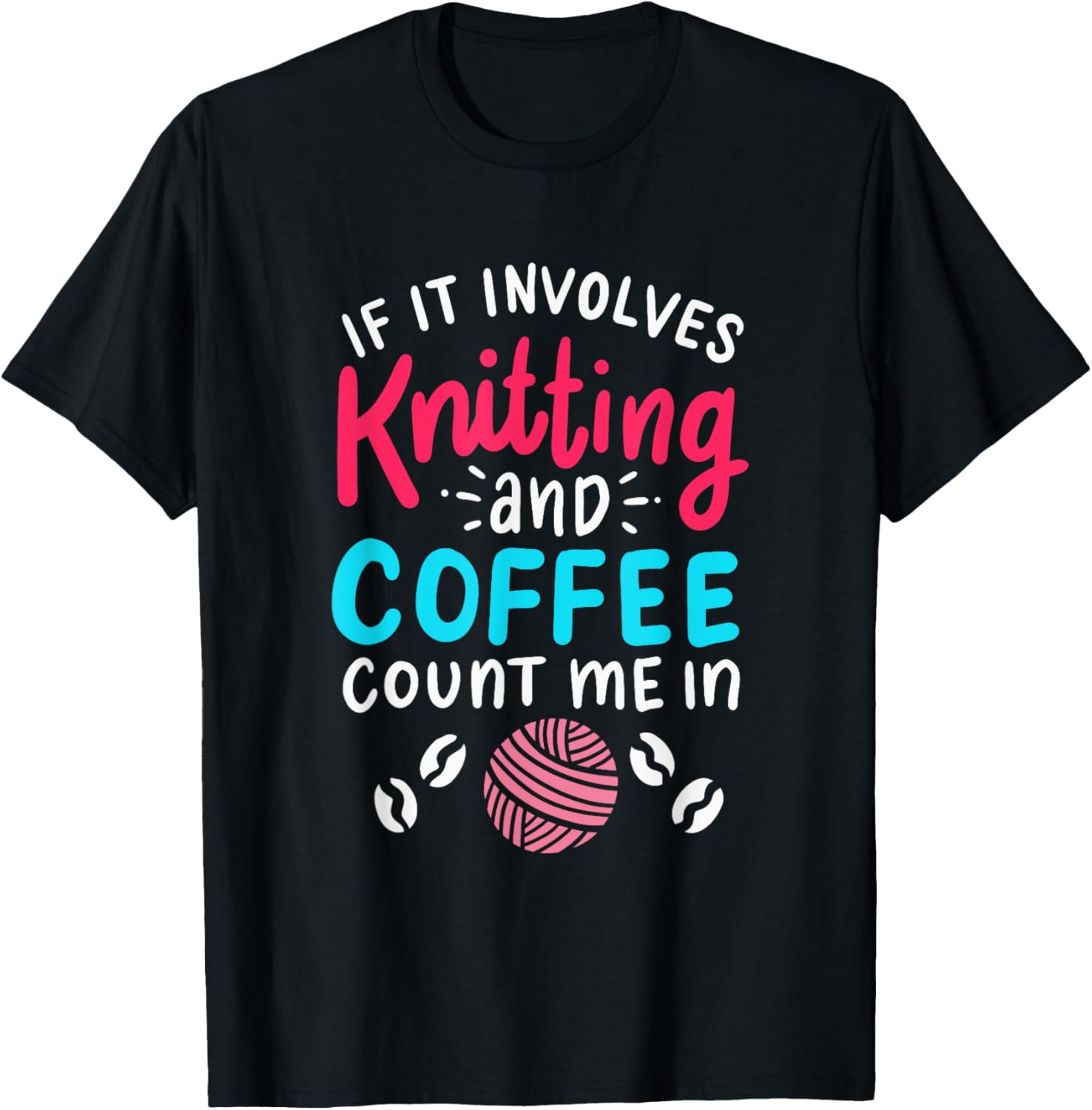 If It Involves Knitting and Coffee Count Me In - Yarn Lover Yarn Supply | Top Rated | High CTR Title