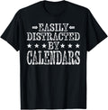Easily Distracted By Calendars - Funny Calendars Maker Apparel | Best Seller Pick | Must-Have Style