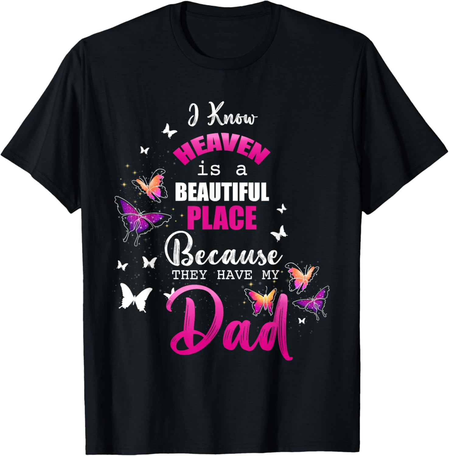 Heaven Have My Dad Angel Beautiful Place Remembrance Apparel | Top Conversion Title | Aesthetic Casual Look