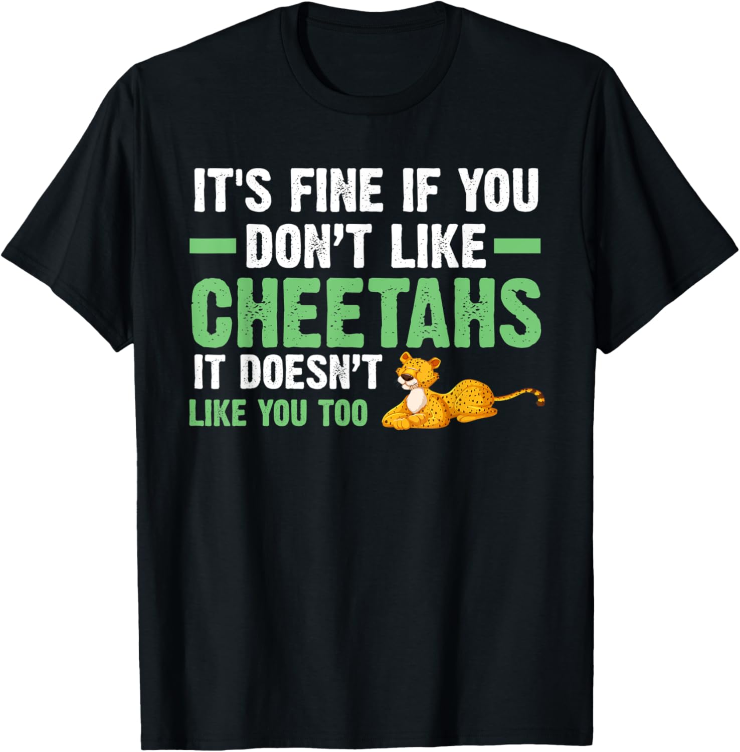 it s fine if you don t like cheetahs cheetahs Apparel Comfort Fit Hot Right Now