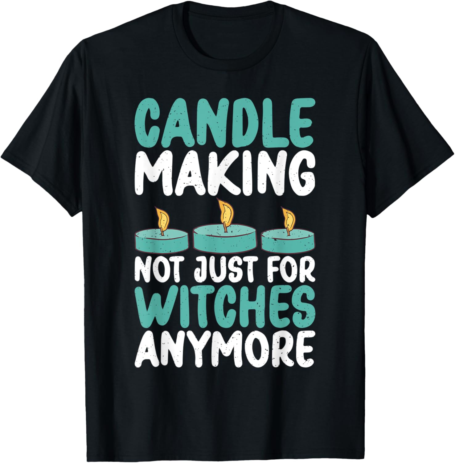 Candle Making Not Just For Witches Candle Maker Apparel | Best Seller Pick | Perfect Gift Idea