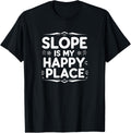 Slope is My Happy Place Funny Snowboard Quote Apparel | Trending 2025 | Perfect Gift Choice