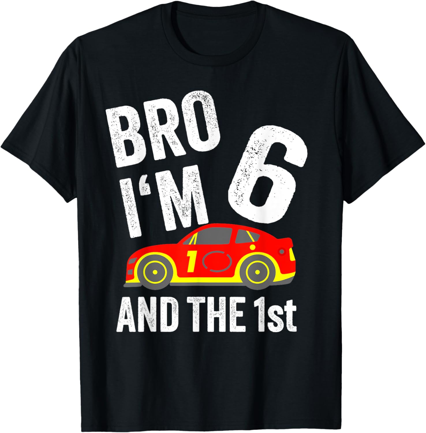 Bro I'm 6 and the 1st Place Racing Boy Birthday Apparel | Trending 2025 | Aesthetic Casual Look