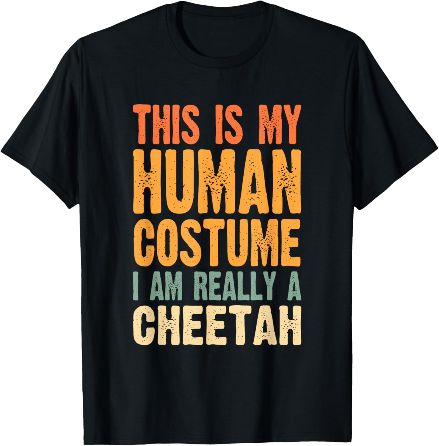 This is My Human Costume I m Really a Cheetah Apparel Premium Print Hot Right Now