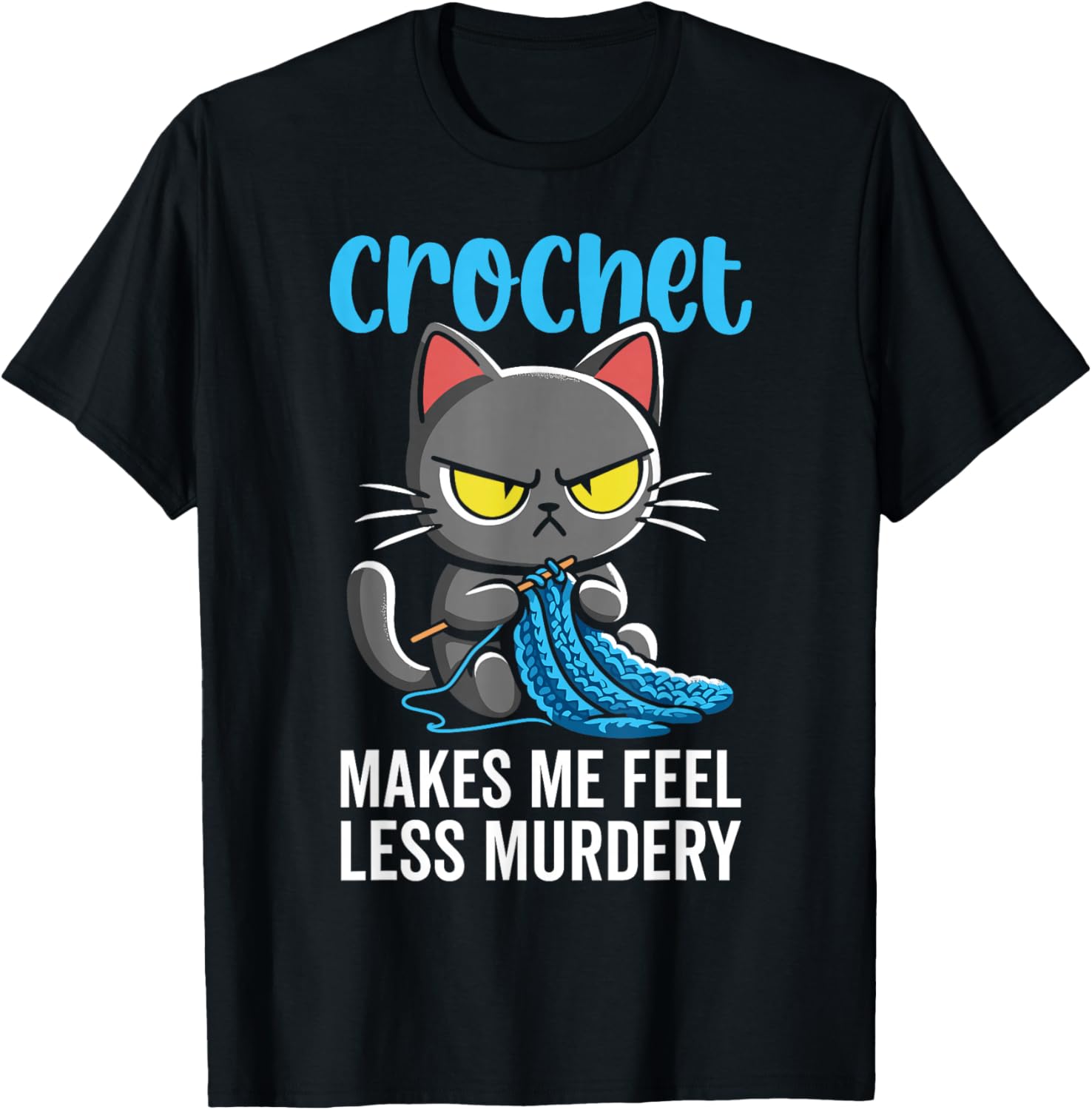Crochet makes me feel less Murdery cat crochet for women Yarn Supply | Top Rated | High CTR Title