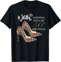 Stepping Into My 50th Birthday Leopard Print Cheetah Heels Apparel Streetwear Style Hot Right Now