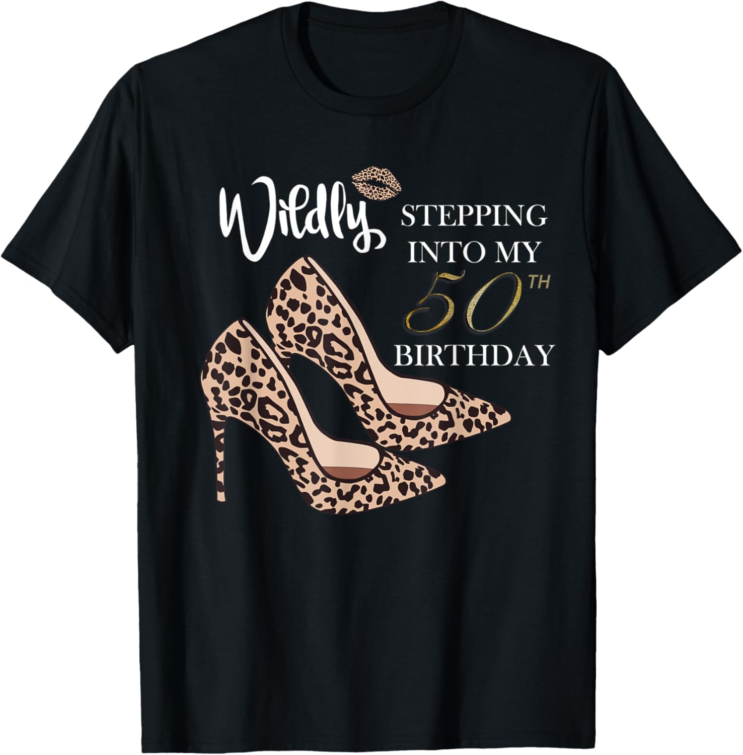 Stepping Into My 50th Birthday Leopard Print Cheetah Heels Apparel Streetwear Style Hot Right Now