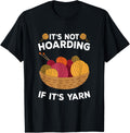 It's Not Hoarding If It's Yarn For Crocheter Or Yarn Knitter Yarn Supply | Trending 2025 | Customer Favorite