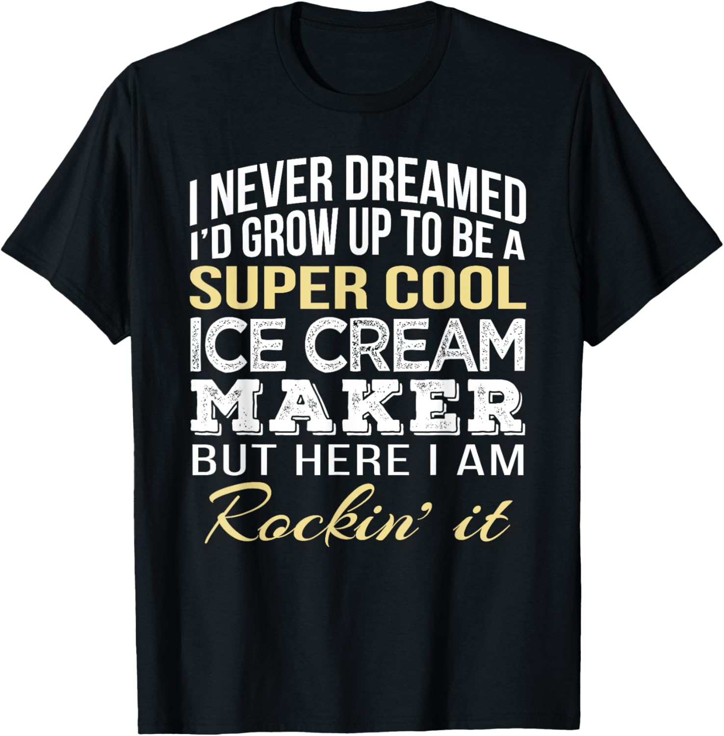 Ice Cream Maker T Shirt Funny Gift Tee T-Shirt | Premium Quality | Perfect Gift Idea