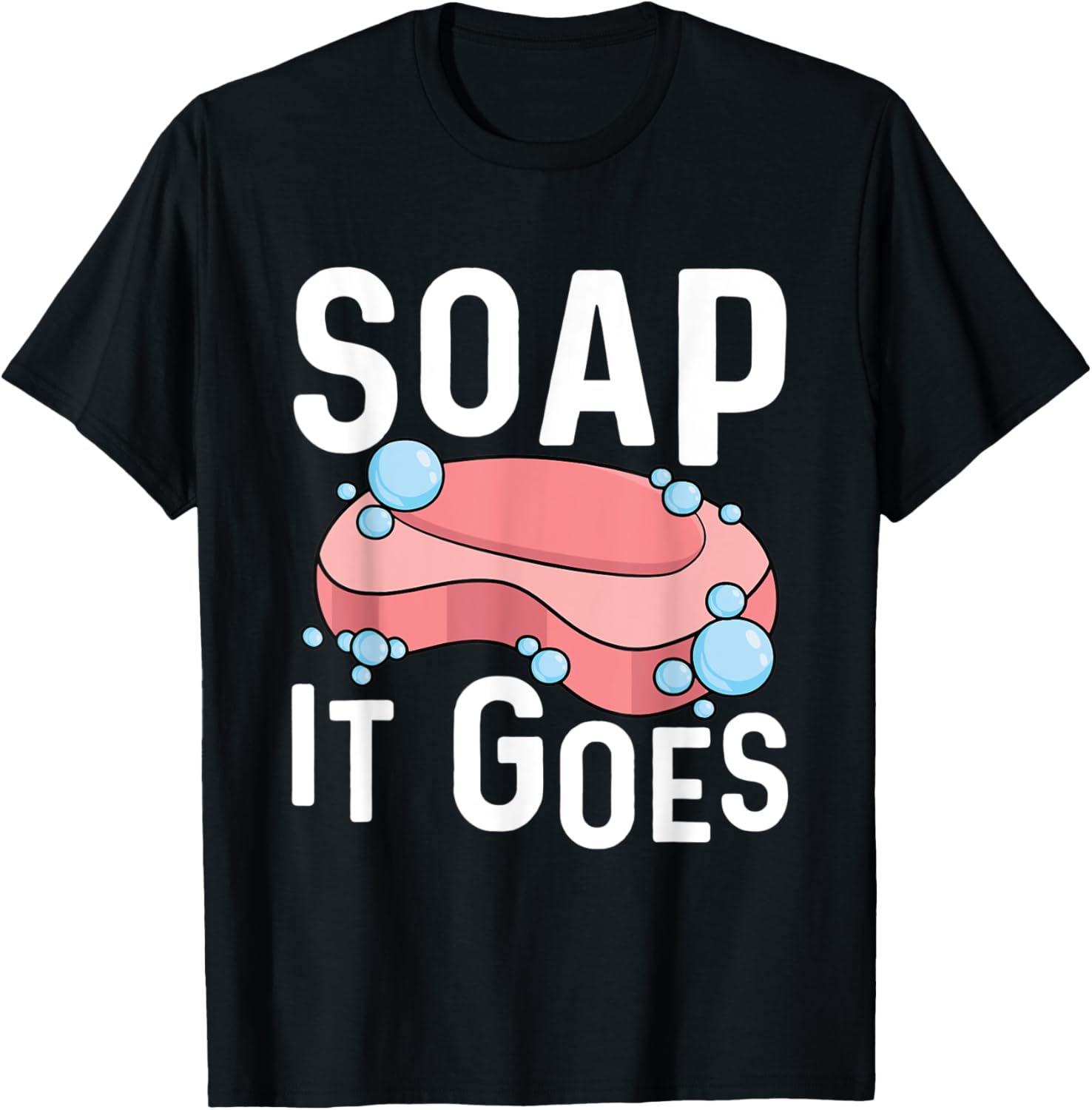 Soap it goes Pun for a Soap Maker Apparel | High Search Volume | Aesthetic Fit