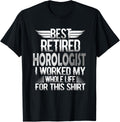 Best Retired Horologist - Watchmaker Apparel | High Search Volume | Perfect Gift Idea