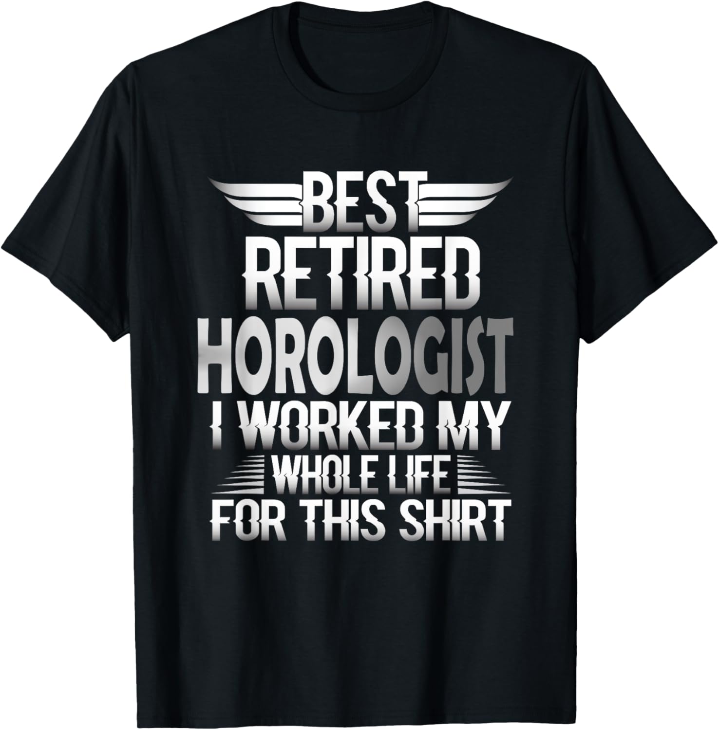 Best Retired Horologist - Watchmaker Apparel | High Search Volume | Perfect Gift Idea