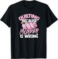 Quilting because murder is wrong - Quilting needle and yarn Yarn Supply | Trending 2025 | Customer Favorite