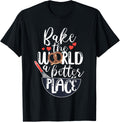 Baker Pastry Chef Bake The World A Better Place Apparel | Google Shopping Optimized | High CTR Boost