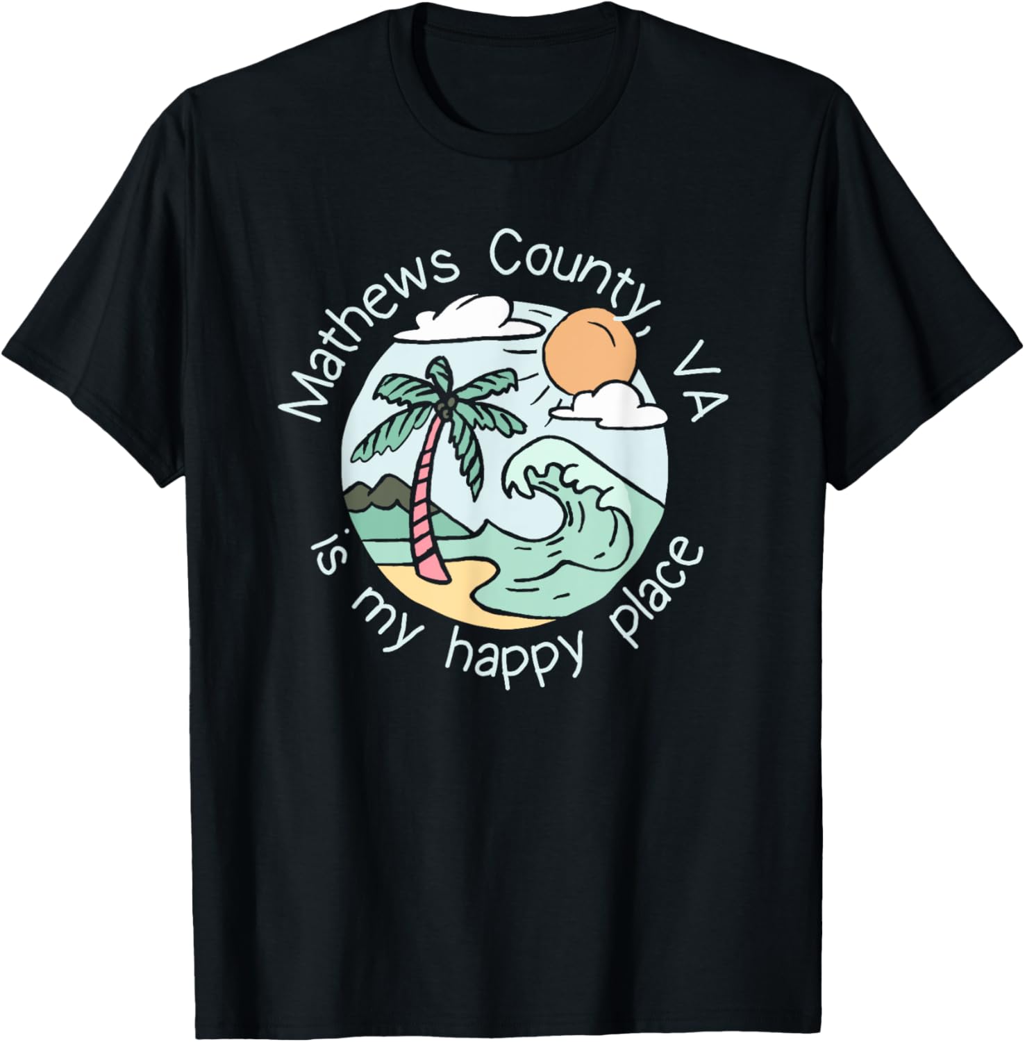Cute Beach Motiv My Happy Place - Mathews County T-Shirt for Men Women Kids T-Shirt | Premium Quality | Customer Favorite