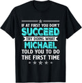 If At First You Don't Succeed Try Doing What Michael Name Apparel | Trending 2025