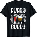 Every Bloody Needs A Buddy Bloody Mary And Beer Lover Apparel | US Viral Style | Aesthetic Fit