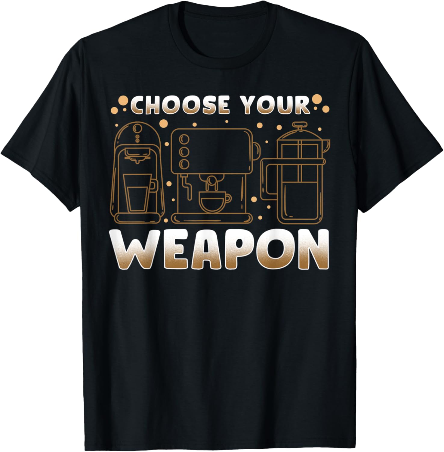 Caffeine Dealer Barista gift coffeemaker choose your weapon Apparel | High Search Volume | Must-Have Style