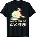 Have No Fear The DJ Is Here Disc Jockey Beat Maker Gifts Apparel | Best Seller Pick | Aesthetic Fit