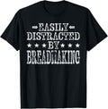 Easily Distracted By Breadmaking - Funny Bread Maker Apparel | High Search Volume | Comfort Daily Wear