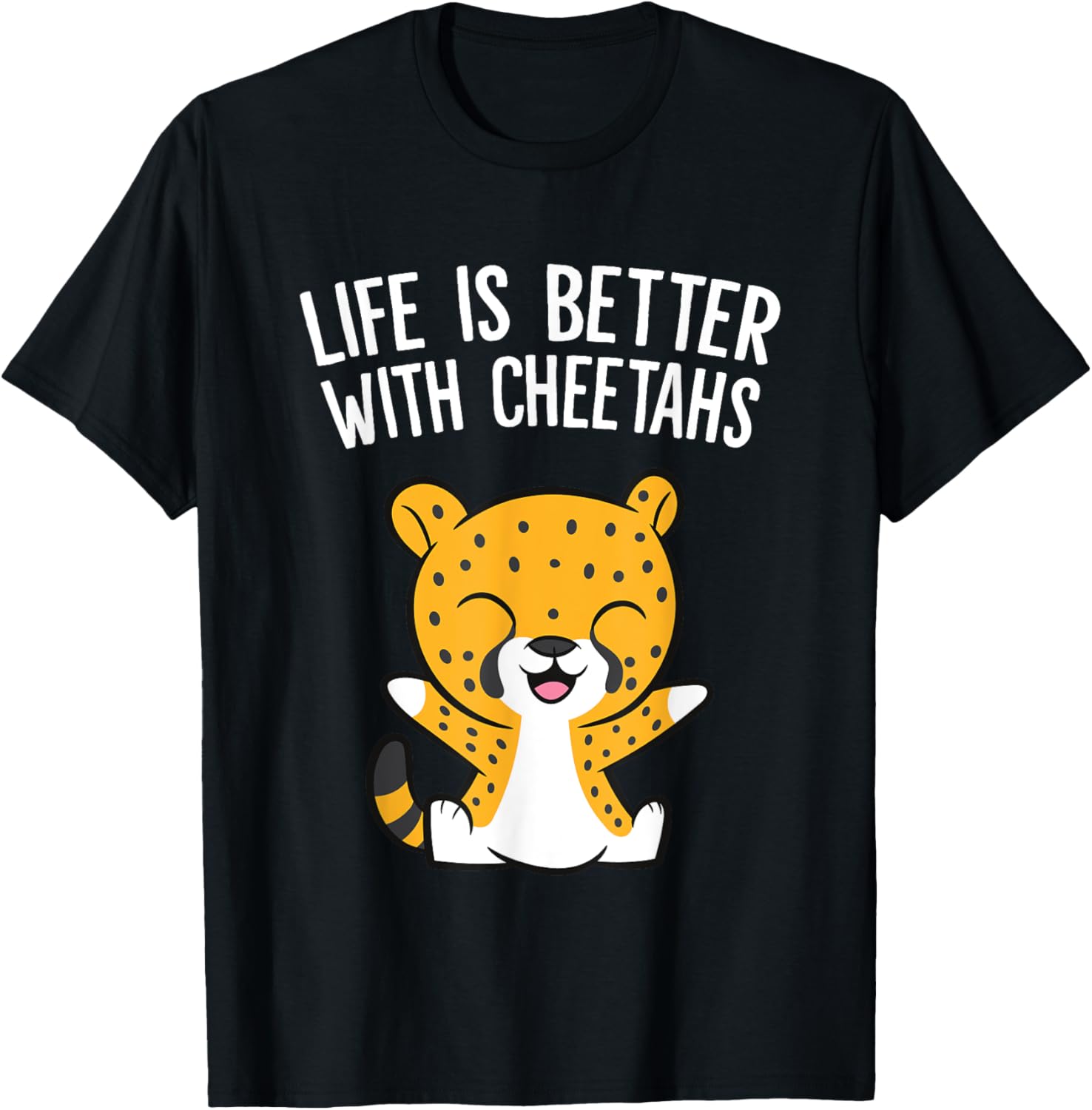 Life Is Better With Cheetahs Funny Cheetah Apparel Trending US Hot Right Now