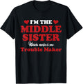 I'm The Middle Sister Which Trouble Maker Apparel | Best Seller Pick | Perfect Gift Idea