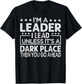 I'm A Leader I Lead Unless It's A Dark Place - Sarcastic Apparel | Trending 2025 | Top Rated Comfort
