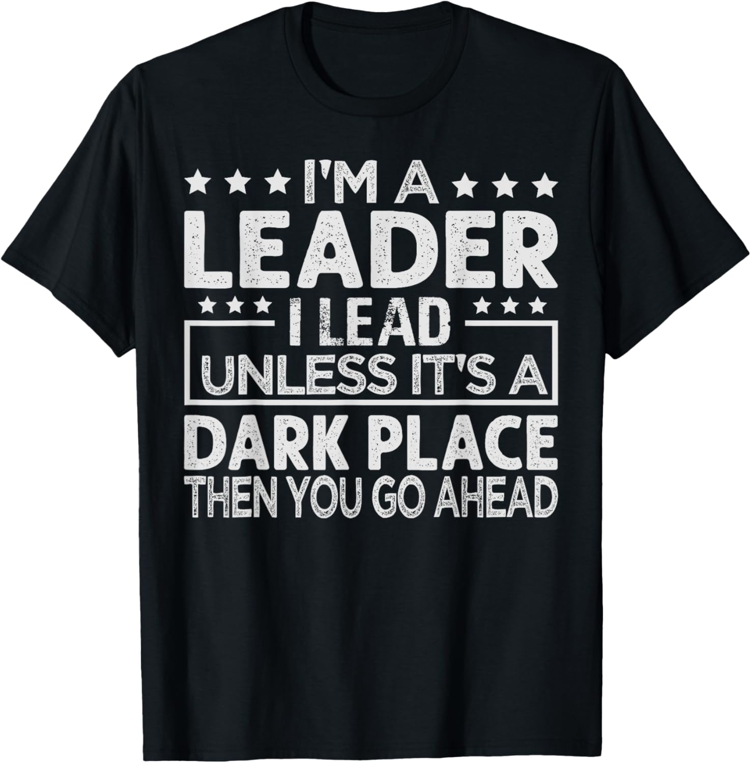 I'm A Leader I Lead Unless It's A Dark Place - Sarcastic Apparel | Trending 2025 | Top Rated Comfort