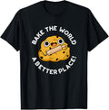 Bake The World A Better Place Funny Food Pun Apparel | Bestseller Style | Aesthetic Casual Look