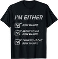 Bow Making Funny Bow Makers Quotes Apparel | Premium Quality | Aesthetic Fit