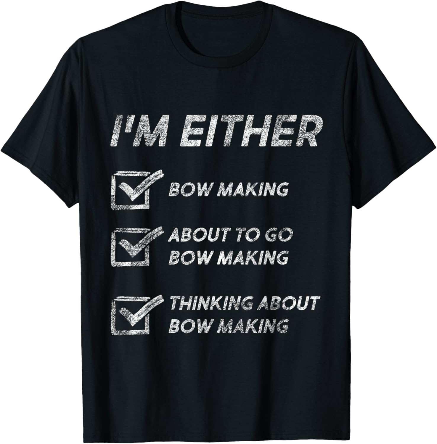 Bow Making Funny Bow Makers Quotes Apparel | Premium Quality | Aesthetic Fit