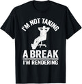 I'm Not Taking A Break I'm Rendering Movie Editor Filmmaker Apparel | Trending 2025 | Must-Have Style