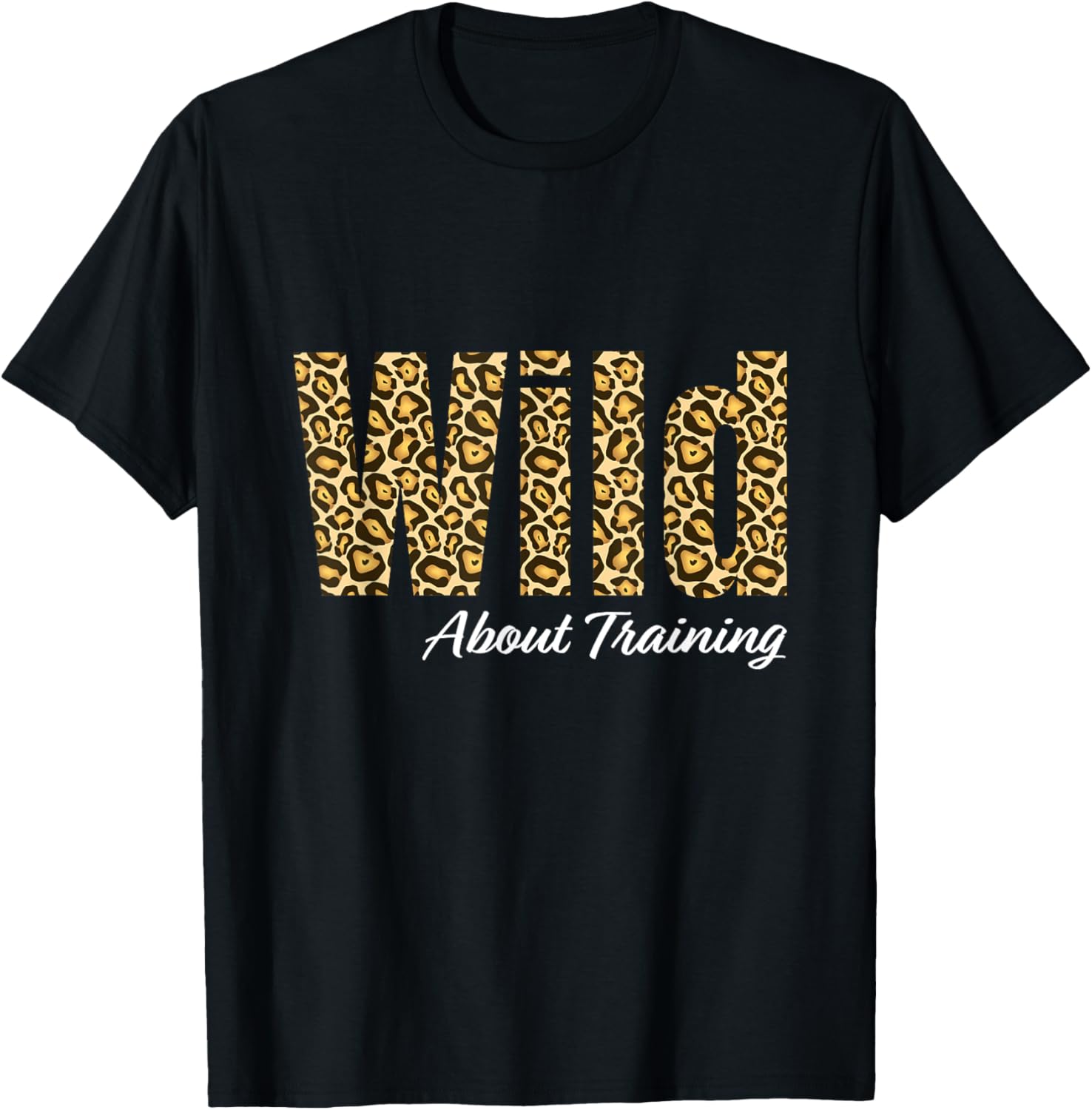 Wild About Training Cheetah Animal Print Trendy Graphic Apparel High Search Demand US Top Pick
