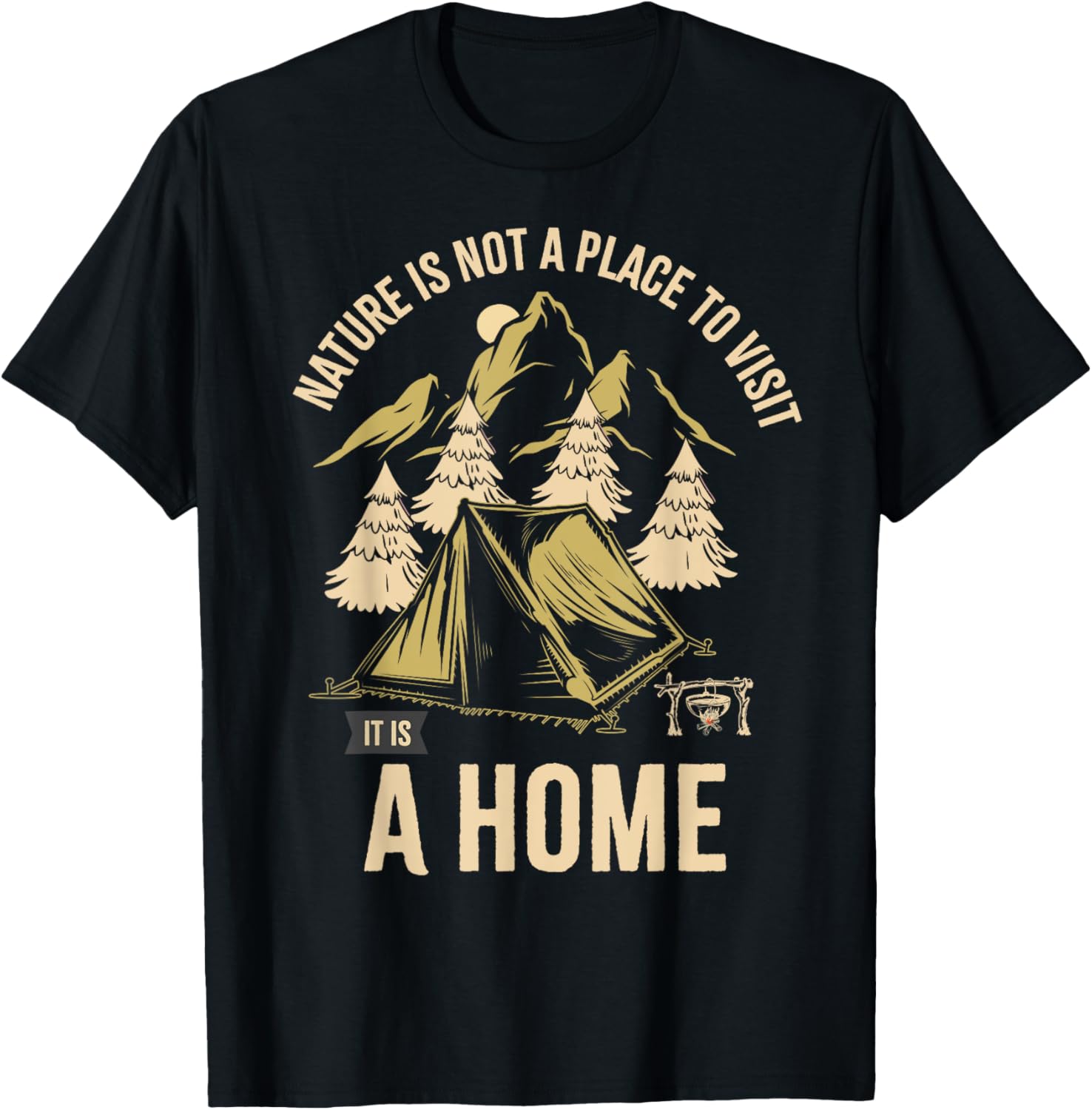 Nature is not a place to visit Apparel | Bestseller Style | Customer Favorite