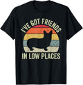 I've Got Friends In Low Places Funny Corgi Dog Lover Apparel | US Viral Pick | Perfect Gift Choice