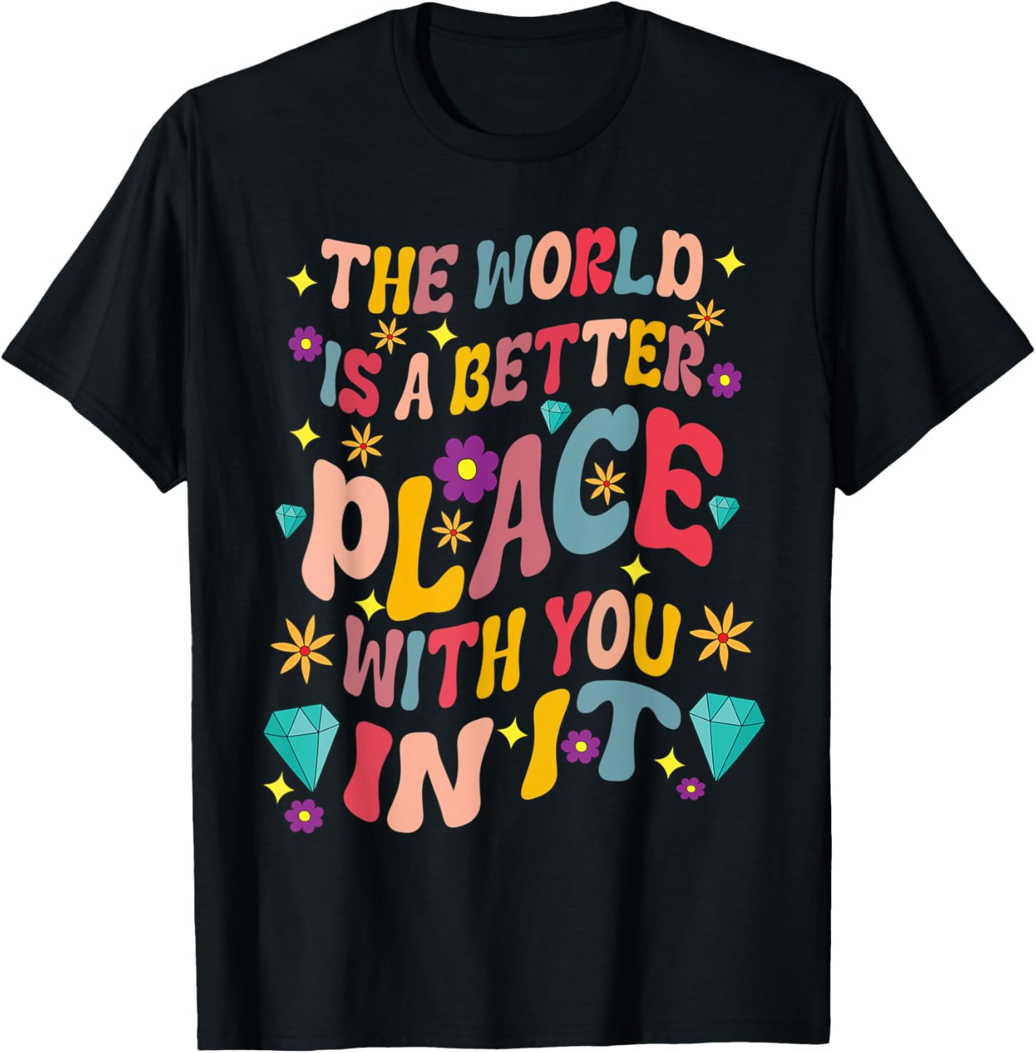 The World Is A Better Place With You In It quote Apparel | US Viral Pick | Perfect Gift Choice