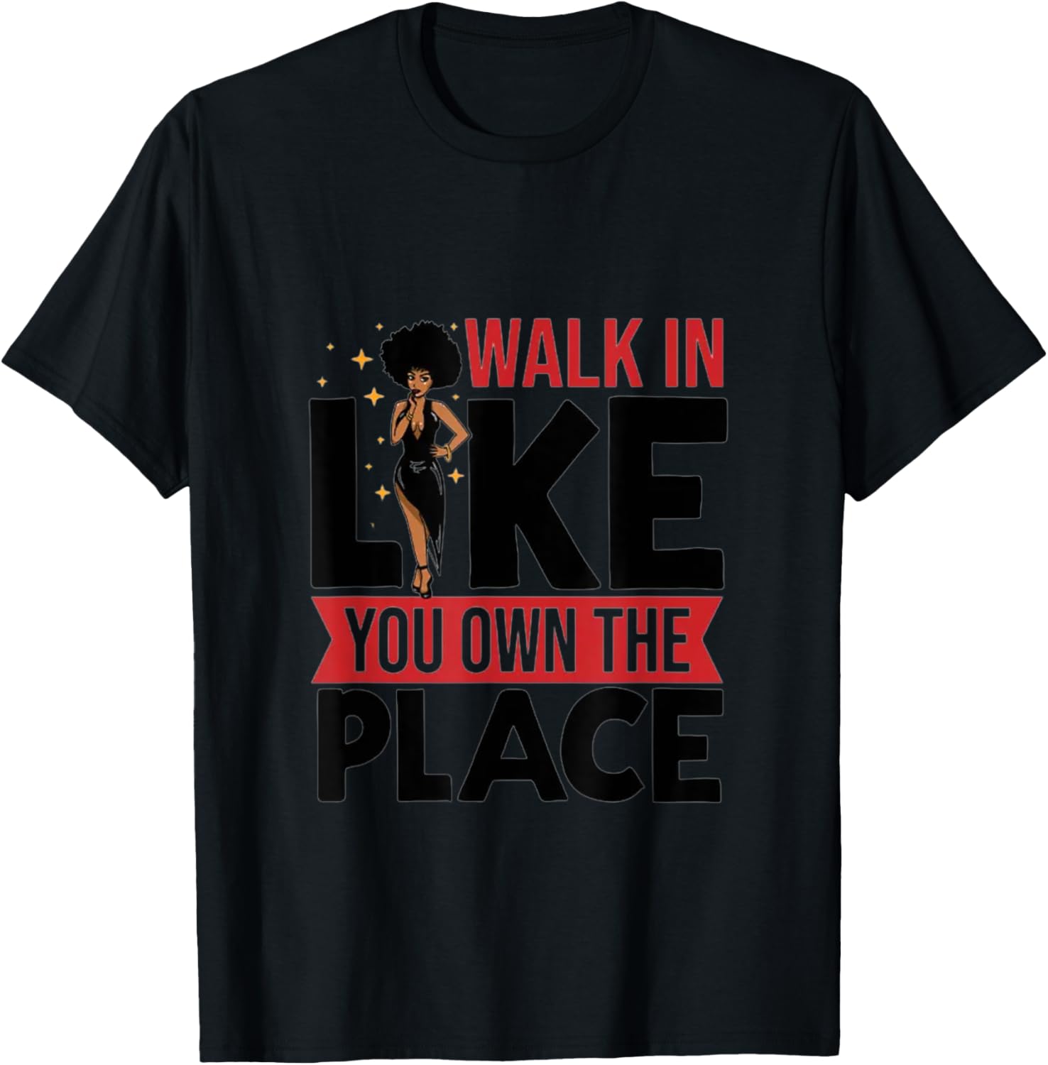 Walk In Like You Own The Place Afro Queen Graphic Apparel | Premium Quality | Perfect Gift Choice