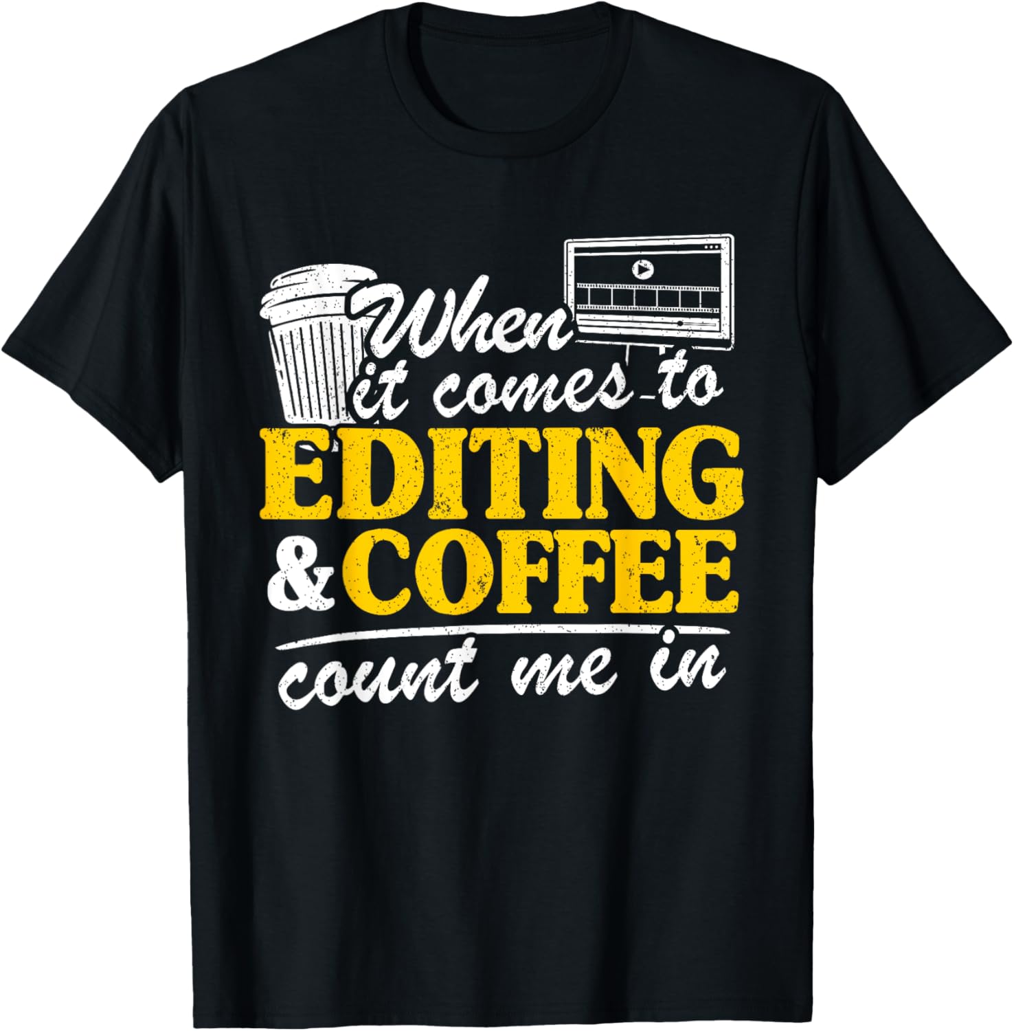 When It Comes To Editing & Coffee Count Me In Filmmaker Apparel | High Search Volume | Comfort Daily Wear